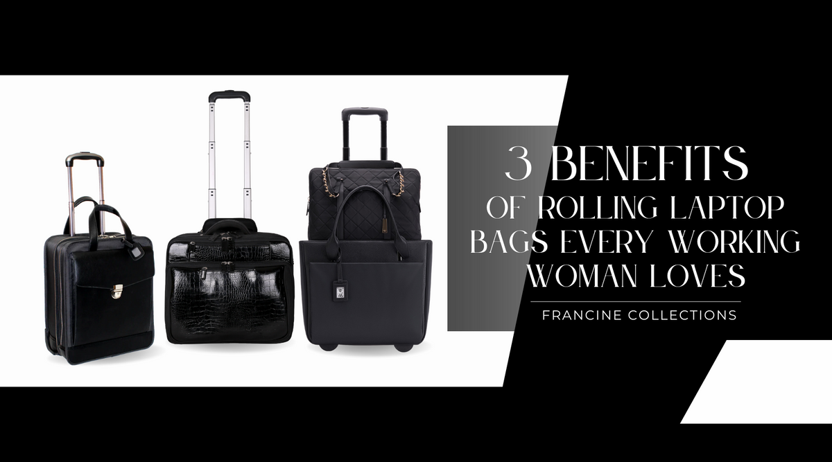 3 Benefits of Rolling Laptop Bags Every Working Woman Loves - Francine Collections