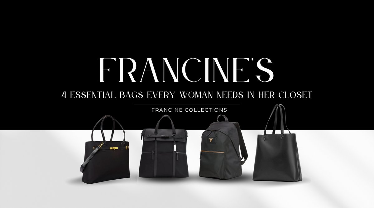 Francine’s 4 Essential Bags Every Woman Needs in Her Closet - Francine Collections