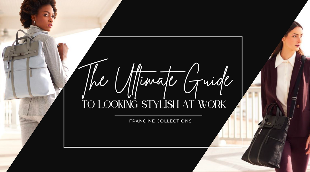 The Ultimate Guide to Looking Stylish at Work - Francine Collections