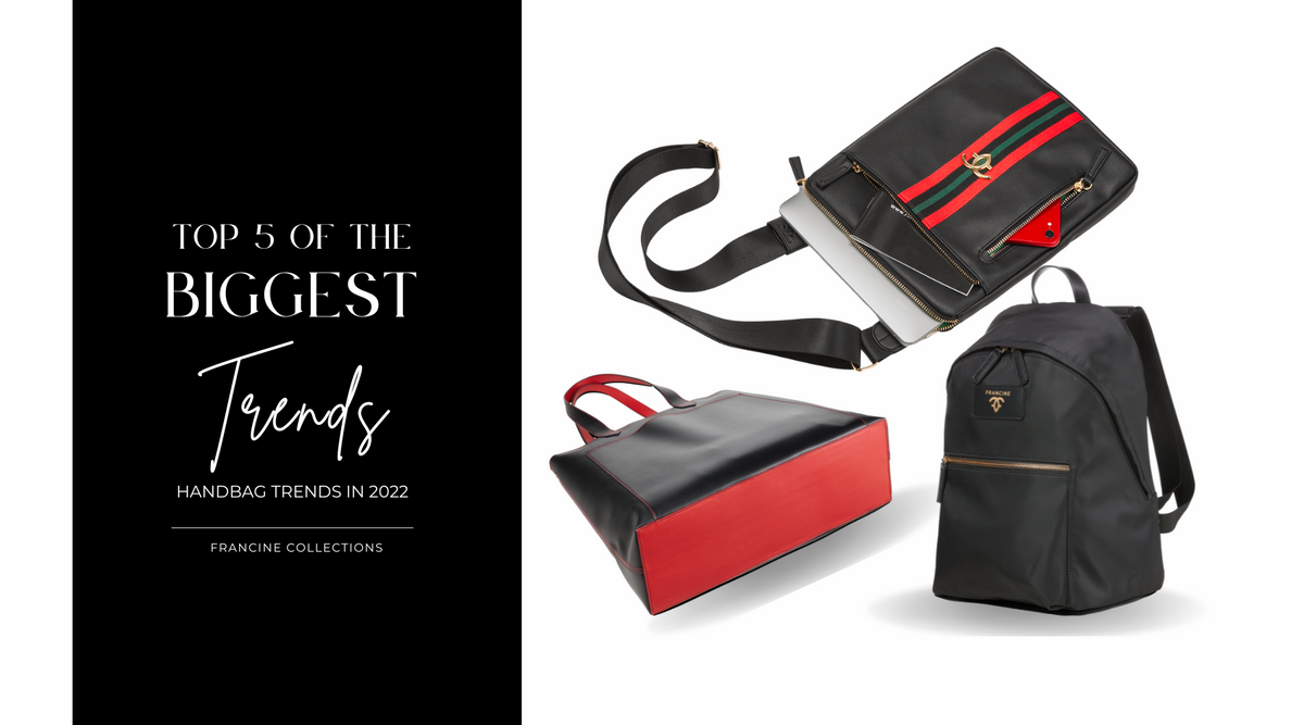 Top 5 of the Biggest Handbag Trends in 2022 - Francine Collections