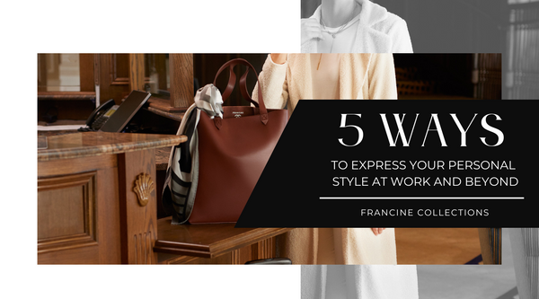 5 WAYS TO EXPRESS YOUR PERSONAL STYLE AT WORK AND BEYOND